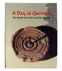 A Day at Qumran. The Dead Sea Sect and Its Scrolls by aJudaica