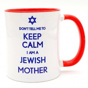 Barbara Shaw Coffee Mug  Dont Tell Me to Keep Calm. I am a Jewish Mother